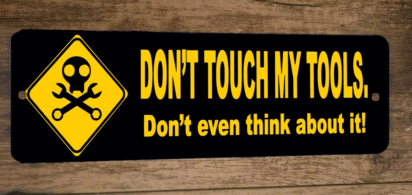 Dont Touch My Tools Dont Even Think About It 3x12 Metal Wall Sign
