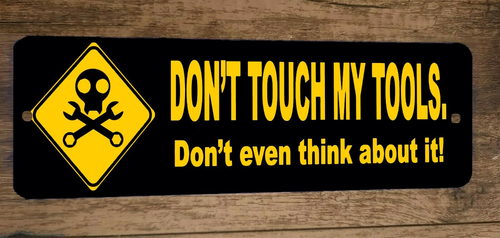 Dont Touch My Tools Dont Even Think About It 3x12 Metal Wall Sign