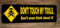 Dont Touch My Tools Dont Even Think About It 3x12 Metal Wall Sign